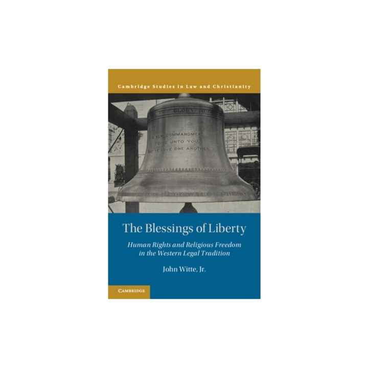 The Blessings of Liberty: Human Rights and Religious Freedom in the Western Legal Tradition, John Witte Jr