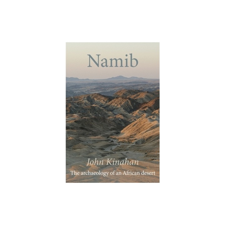 Namib: The Archaeology of an African Desert, John Kinahan