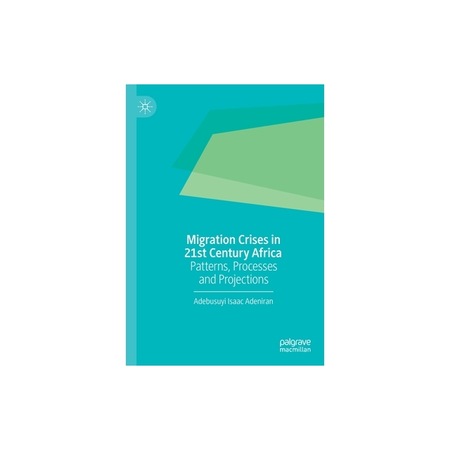 Migration Crises in 21st Century Africa: Patterns, Processes and ...