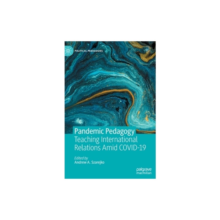 Pandemic Pedagogy: Teaching International Relations Amid Covid-19, Andrew A. Szarejko