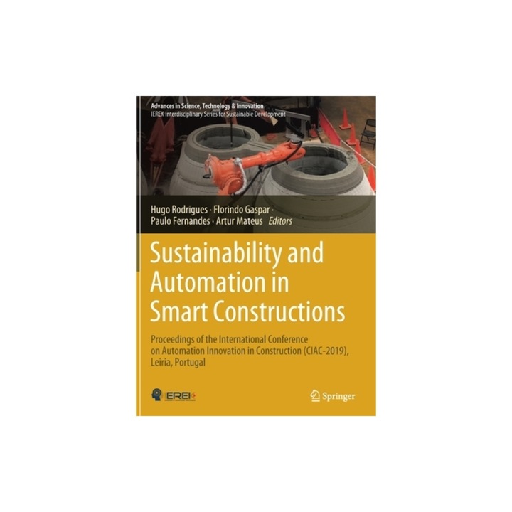 Sustainability and Automation in Smart Constructions: Proceedings of the International Conference on Automation Innovation in Construction (CIAC-2019), Hugo Rodrigues