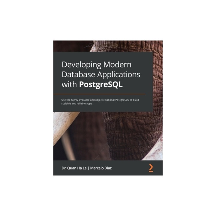 Developing Modern Database Applications with PostgreSQL: Use the highly available and object-relational PostgreSQL to build scalable and reliable apps, Quan Ha Le