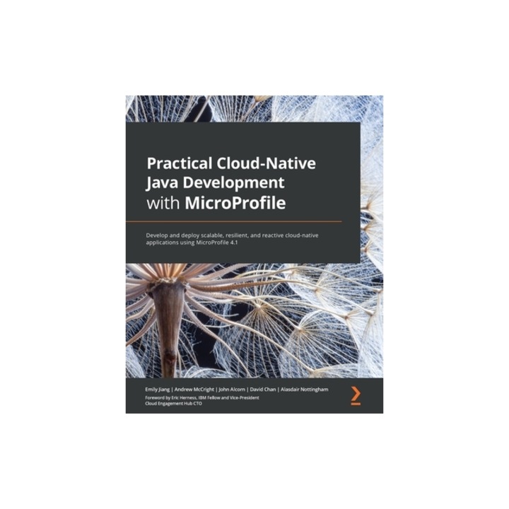 Practical Cloud-Native Java Development with MicroProfile: Develop and deploy scalable, resilient, and reactive cloud-native applications using MicroP, Emily Jiang