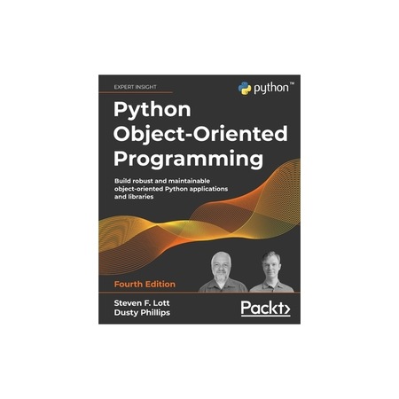 Python Object-Oriented Programming - Fourth Edition: Build robust and ...