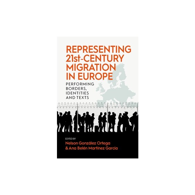 Representing 21st Century Migration in Europe: Performing Borders ...
