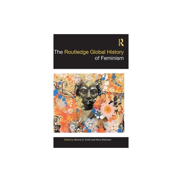The Routledge Global History of Feminism, Bonnie G. Smith