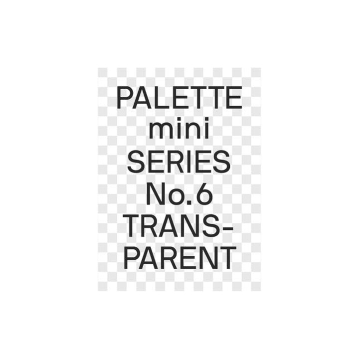 Palette Mini Series 06: Transparent: Transparencies in Design, Victionary