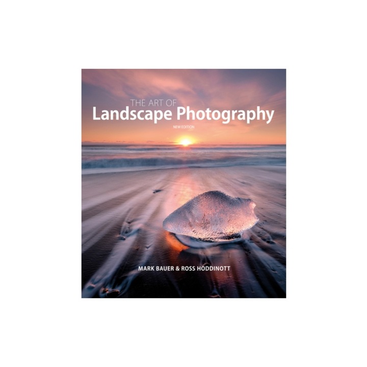 The Art of Landscape Photography, Mark Bauer