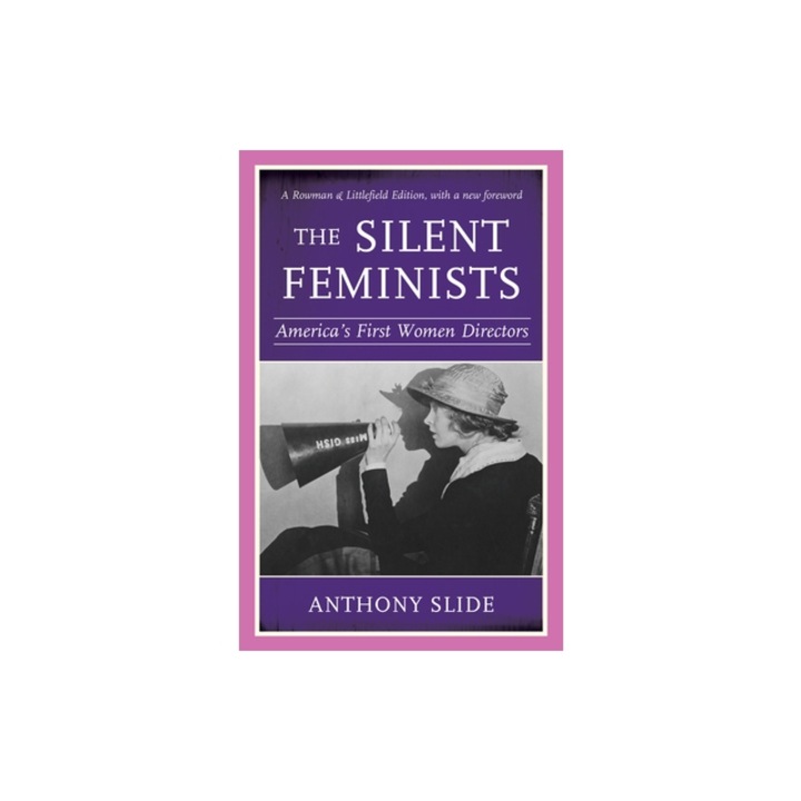 The Silent Feminists: America's First Women Directors, Anthony Slide