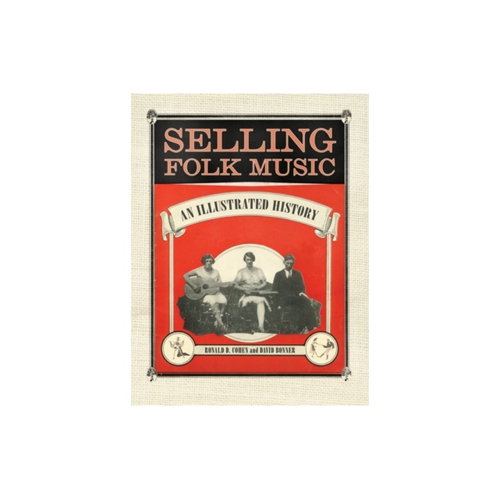 Selling Folk Music: An Illustrated History, Ronald D. Cohen