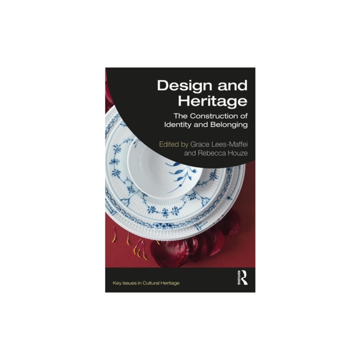Design and Heritage: The Construction of Identity and Belonging, Grace Lees-Maffei
