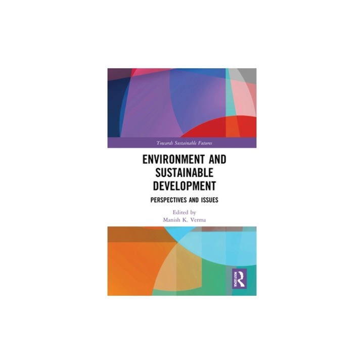 Environment and Sustainable Development: Perspectives and Issues, Manish K. Verma