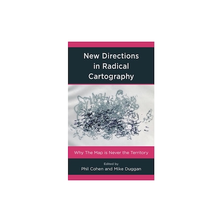 Hash Cartography New Directions in Radical Cartography: Why the Map Is Never the ...
