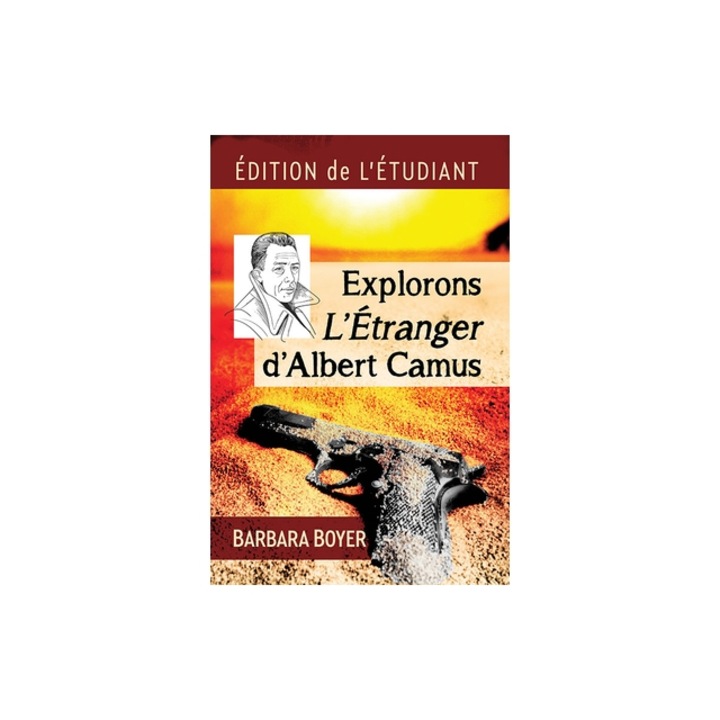 Explorons l'Etranger d'Albert Camus: Edition de l'Etudiant, Barbara Boyer