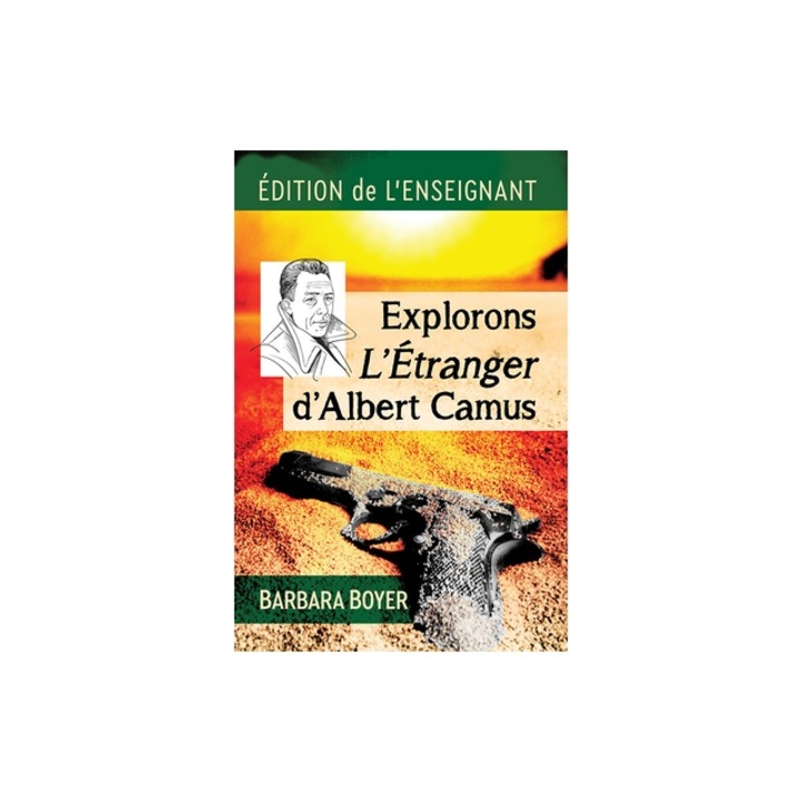 Explorons l'Etranger d'Albert Camus: Edition de l'Enseignant, Barbara Boyer