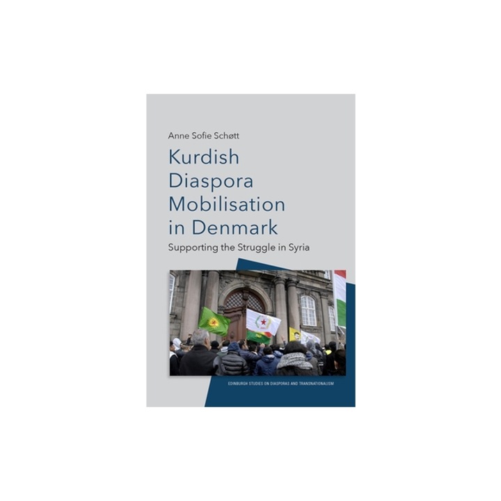Kurdish Diaspora Mobilisation in Denmark: Supporting the Struggle in Syria, Sofie Sch