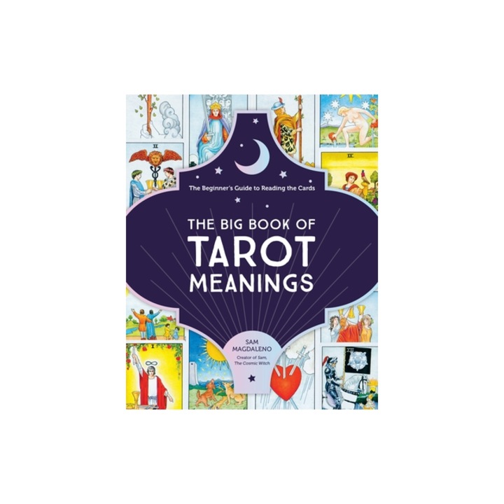 The Big Book of Tarot Meanings: The Beginner's Guide to Reading the Cards, Sam Magdaleno