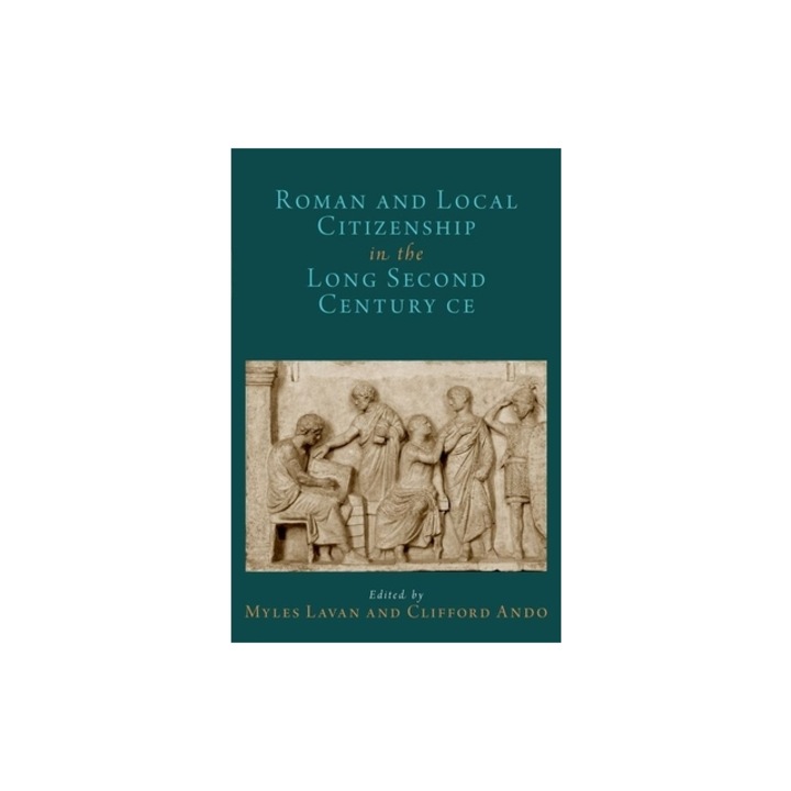 Roman and Local Citizenship in the Long Second Century Ce, Myles Lavan