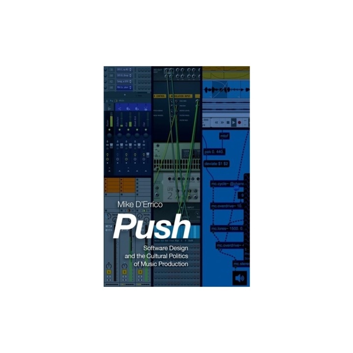 Push: Software Design and the Cultural Politics of Music Production, Mike D'Errico
