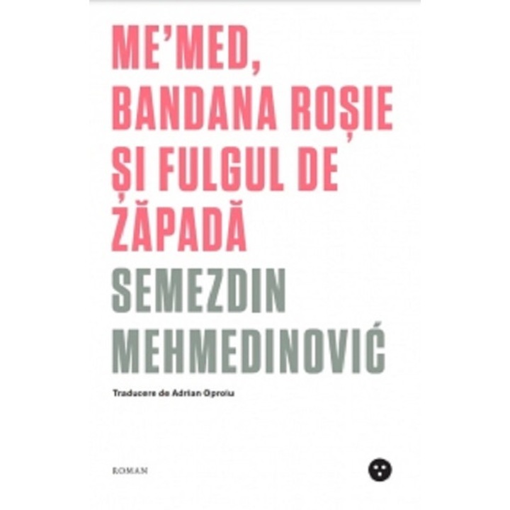 Me'med, bandana rosie si fulgul de zapada - Semezdin Mehmedinovic, editia 2022