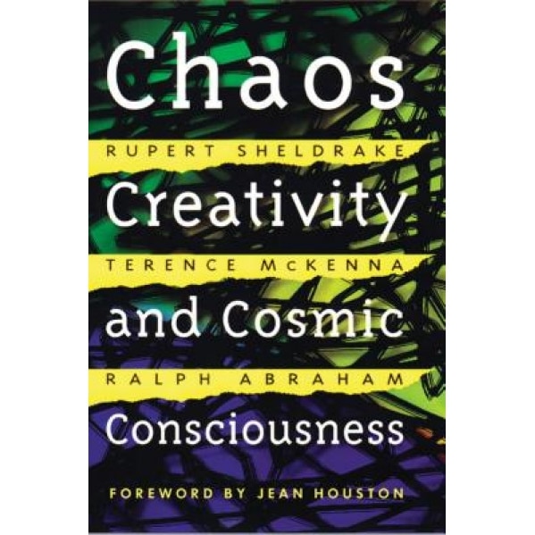 Chaos, Creativity, and Cosmic Consciousness - Various, Rupert Sheldrake, Terence McKenna