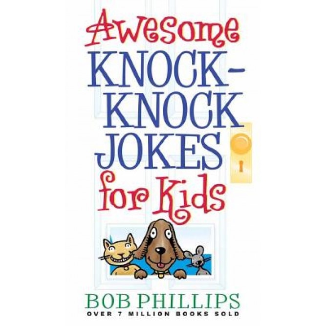 Awesome Knock-Knock Jokes for Kids, Bob Phillips
