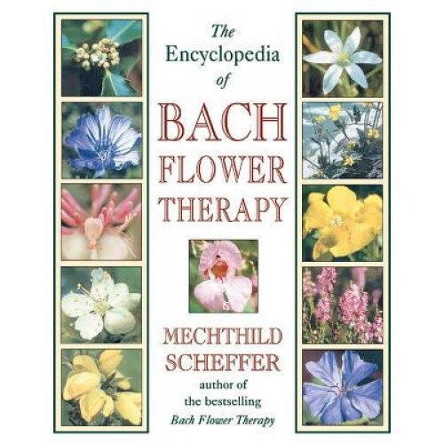 The Encyclopedia of Bach Flower Therapy, MECHTHILD SCHEFFER