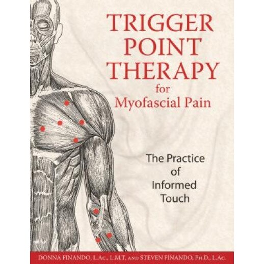 Trigger Point Therapy for Myofascial Pain: The Practice of Informed Touch, Steven Finando, Donna Finando