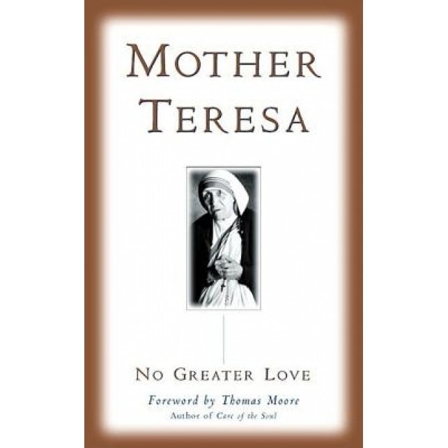 No Greater Love, Mother Teresa of Calcutta, Mother Teresa