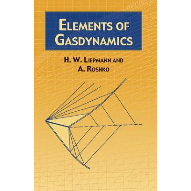 Elements of Gas Dynamics, A. Roshko, H. W. Liepmann