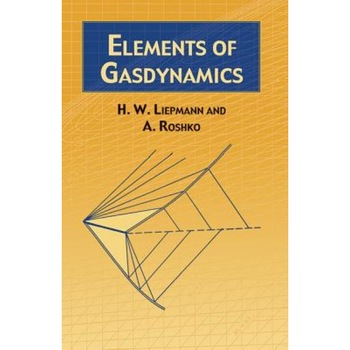 Elements of Gas Dynamics, A. Roshko, H. W. Liepmann Elements of Gas Dynamics, A. Roshko, H. W. Liepmann