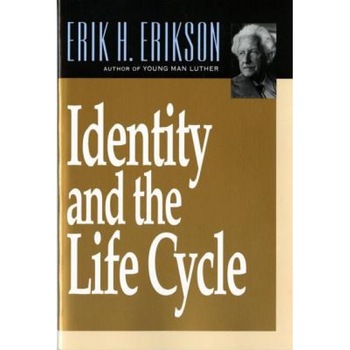 Identity and the Life Cycle - Erik Homburger Erikson Identity and the Life Cycle - Erik Homburger Erikson