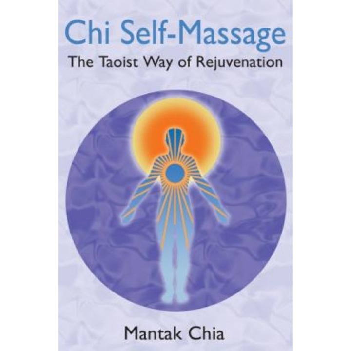 Chi Self-Massage: The Taoist Way of Rejuvenation, Mantak Chia