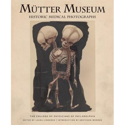 Mutter Museum Historic Medical Photographs: The College of Physicians of Philadelphia,