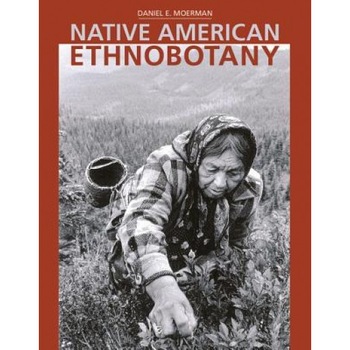 Native American Ethnobotany, Daniel E. Moerman Native American Ethnobotany, Daniel E. Moerman