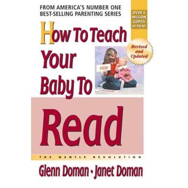 How to Teach Your Baby to Read: The Gentle Revolution, Janet Doman, Glenn Doman
