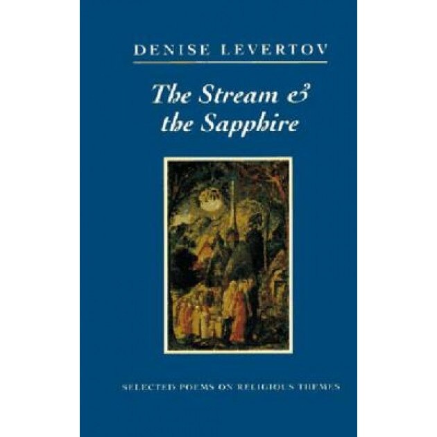 The Stream and the Sapphire: Selected Poems on Religious Themes, Denise Levertov
