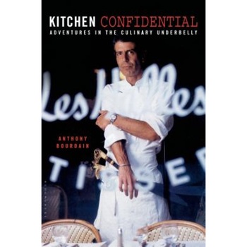 Kitchen Confidential: Adventures in the Culinary Underbelly, Anthony Bourdain Kitchen Confidential: Adventures in the Culinary Underbelly, Anthony Bourdain