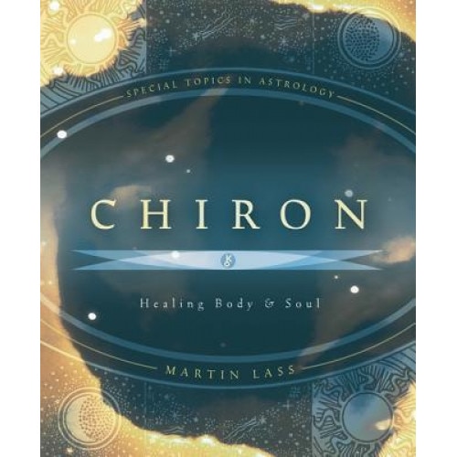 Chiron: Healing Body & Soul - Martin Lass