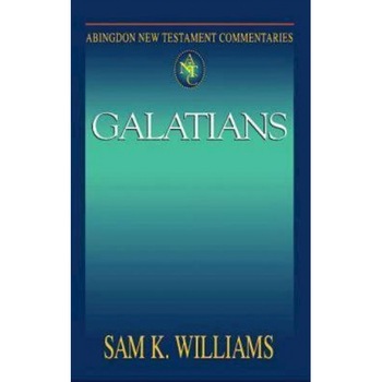 Galatians (Abingdon New Testament Commentary), Sam K. Williams Galatians (Abingdon New Testament Commentary), Sam K. Williams