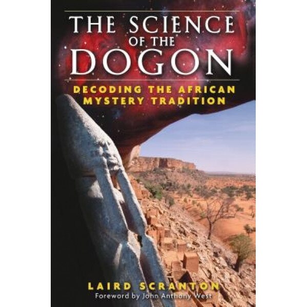 The Science of the Dogon: Decoding the African Mystery Tradition, Laird Scranton