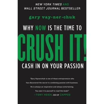 Crush It!: Why Now Is the Time to Cash in on Your Passion - Gary Vaynerchuk Crush It!: Why Now Is the Time to Cash in on Your Passion - Gary Vaynerchuk