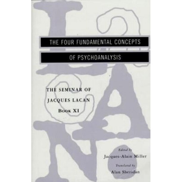 The Seminar of Jacques Lacan: The Four Fundamental Concepts of Psychoanalysis - Jacques Lacan