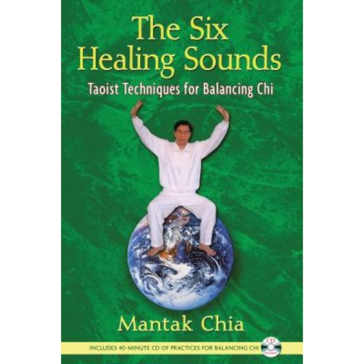 The Six Healing Sounds: Taoist Techniques for Balancing Chi [With CD (Audio)] - Mantak Chia