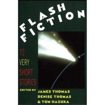 Flash Fiction: 72 Very Short Stories, Flash Fiction: 72 Very Short Stories,