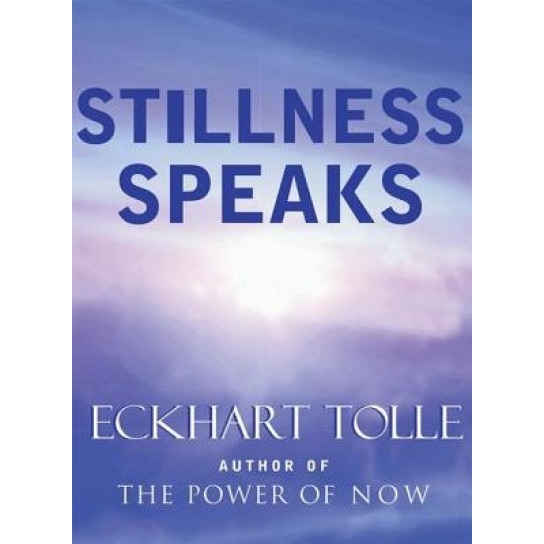Stillness Speaks - Eckhart Tolle