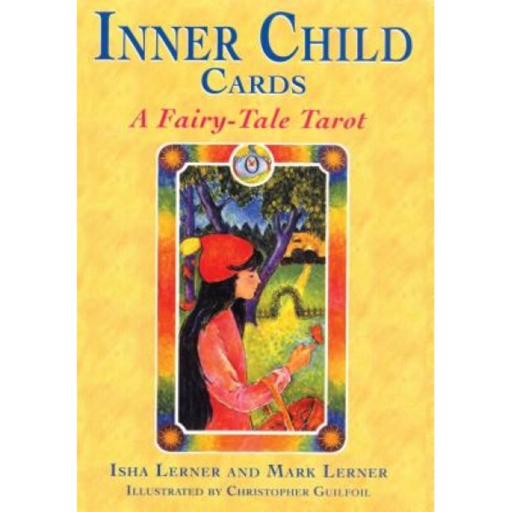 Inner Child Cards: A Fairy-Tale Tarot - Mark Lerner, Isha Lerner