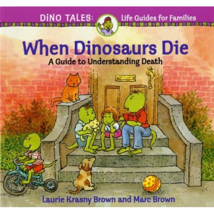 When Dinosaurs Die: A Guide to Understanding Death, Marc Tolon Brown, Laurie Krasny Brown
