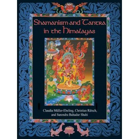 Shamanism and Tantra in the Himalayas - Claudia Müller-Ebeling, Christian Rdtsch, Christian Rc$tsch