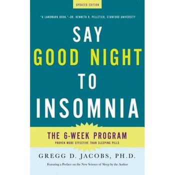 Say Good Night to Insomnia, Gregg D. Jacobs Say Good Night to Insomnia, Gregg D. Jacobs